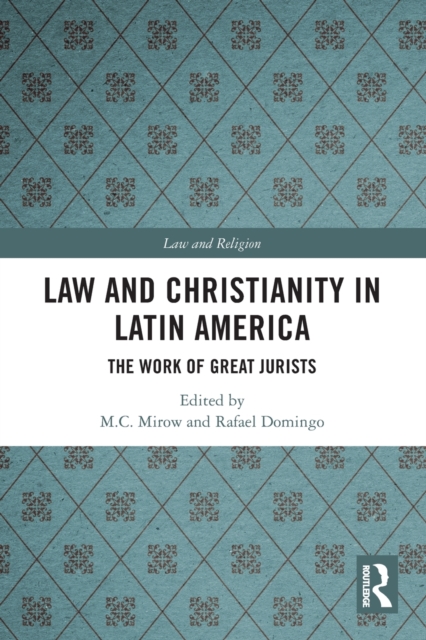 Law and Christianity in Latin America : The Work of Great Jurists, Paperback / softback Book