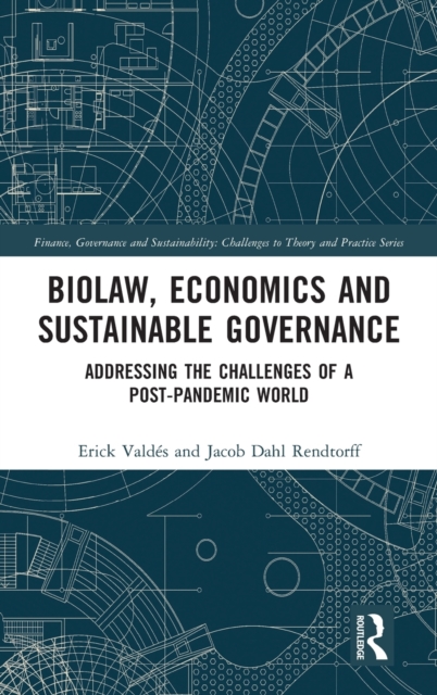Biolaw, Economics and Sustainable Governance : Addressing the Challenges of a Post-Pandemic World, Hardback Book