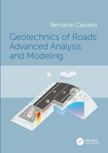 Geotechnics of Roads: Advanced Analysis and Modeling, Paperback / softback Book