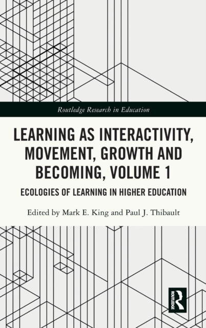 Learning as Interactivity, Movement, Growth and Becoming, Volume 1 : Ecologies of Learning in Higher Education, Hardback Book