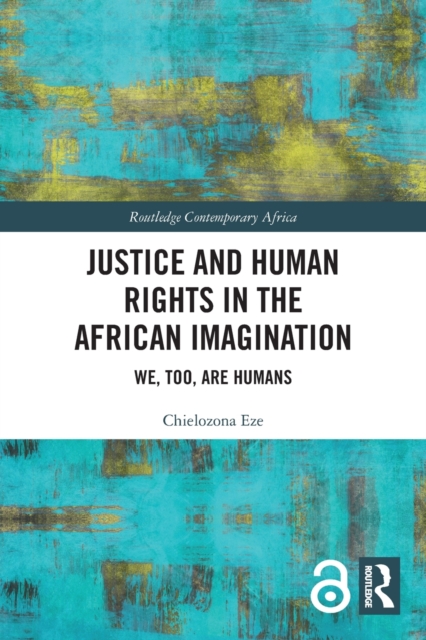 Justice and Human Rights in the African Imagination : We, Too, Are Humans, Paperback / softback Book
