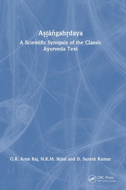 Astangahrdaya : A Scientific Synopsis of the Classic Ayurveda Text, Hardback Book