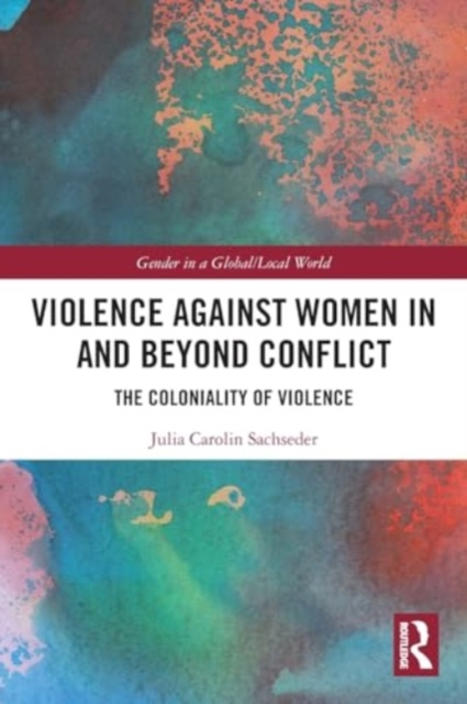 Violence against Women in and beyond Conflict : The Coloniality of Violence, Paperback / softback Book