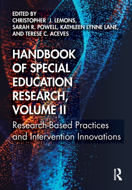 Handbook of Special Education Research, Volume II : Research-Based Practices and Intervention Innovations, Paperback / softback Book