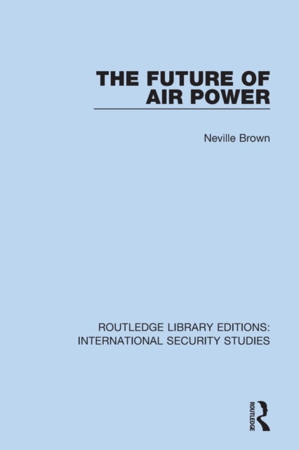 The Future of Air Power, Paperback / softback Book
