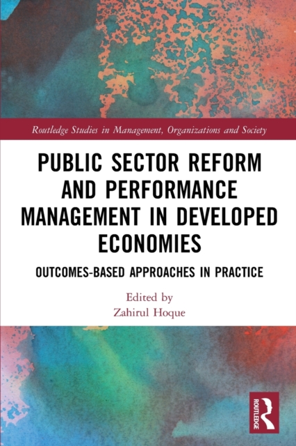 Public Sector Reform and Performance Management in Developed Economies : Outcomes-Based Approaches in Practice, Paperback / softback Book
