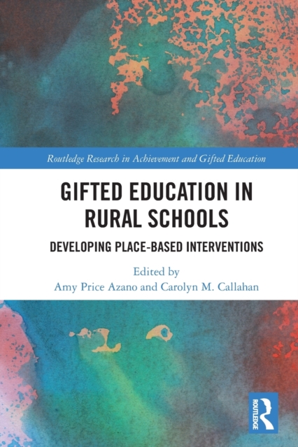 Gifted Education in Rural Schools : Developing Place-Based Interventions, Paperback / softback Book