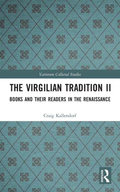 The Virgilian Tradition II : Books and Their Readers in the Renaissance, Hardback Book