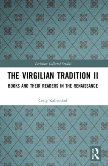 The Virgilian Tradition II : Books and Their Readers in the Renaissance, Paperback / softback Book