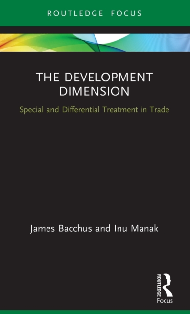 The Development Dimension : Special and Differential Treatment in Trade, Hardback Book