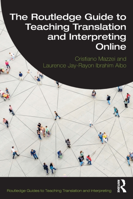 The Routledge Guide to Teaching Translation and Interpreting Online, Paperback / softback Book