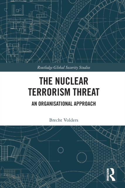 The Nuclear Terrorism Threat : An Organisational Approach, Paperback / softback Book