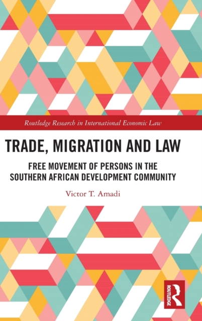 Trade, Migration and Law : Free Movement of Persons in the Southern African Development Community, Hardback Book