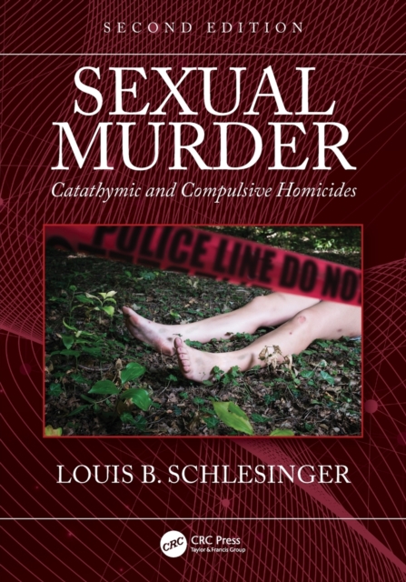 Sexual Murder : Catathymic and Compulsive Homicides, Paperback / softback Book