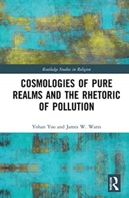 Cosmologies of Pure Realms and the Rhetoric of Pollution, Hardback Book