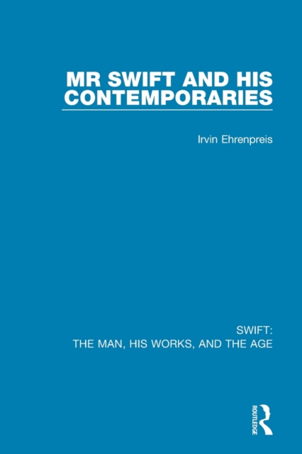 Swift: The Man, his Works, and the Age : Volume One: Mr Swift and his Contemporaries, Paperback / softback Book