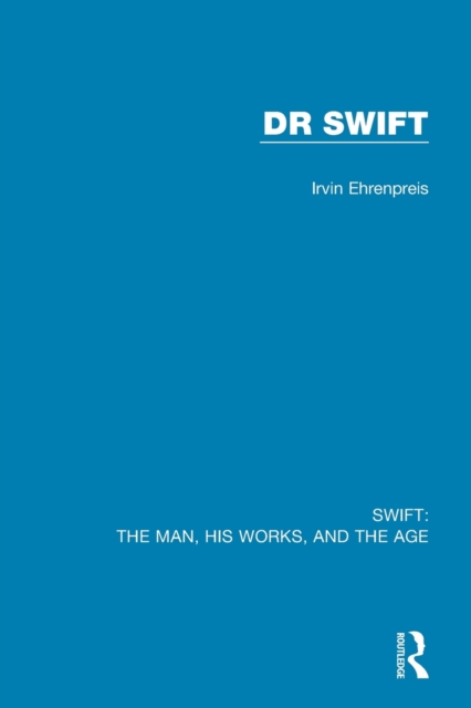 Swift: The Man, his Works, and the Age : Volume Two: Dr Swift, Paperback / softback Book