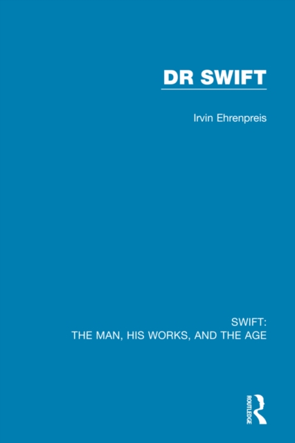 Swift: The Man, his Works, and the Age : Volume Two: Dr Swift, Hardback Book