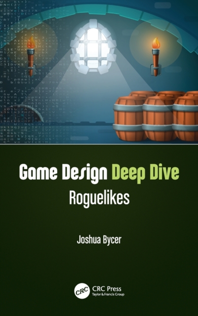 Game Design Deep Dive : Roguelikes, Hardback Book