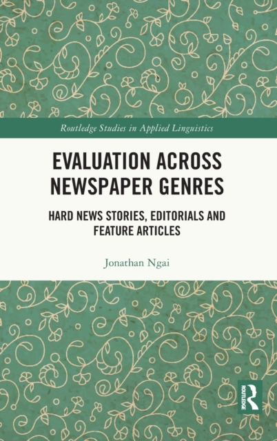 Evaluation Across Newspaper Genres : Hard News Stories, Editorials and Feature Articles, Hardback Book
