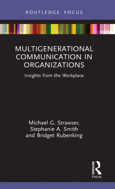 Multigenerational Communication in Organizations : Insights from the Workplace, Hardback Book