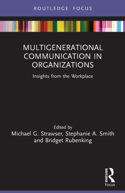 Multigenerational Communication in Organizations : Insights from the Workplace, Paperback / softback Book