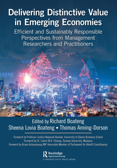 Delivering Distinctive Value in Emerging Economies : Efficient and Sustainably Responsible Perspectives from Management Researchers and Practitioners, Paperback / softback Book