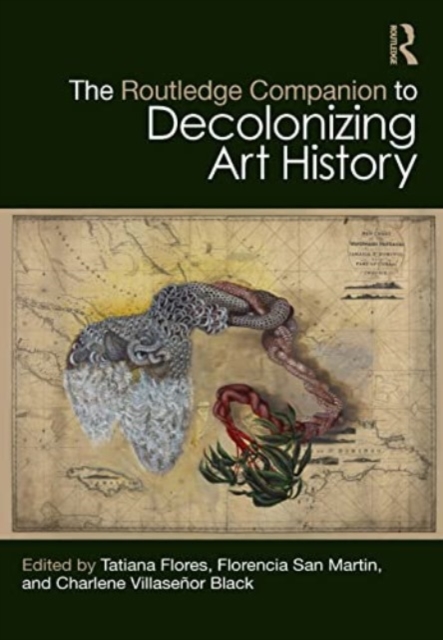 The Routledge Companion to Decolonizing Art History, Hardback Book
