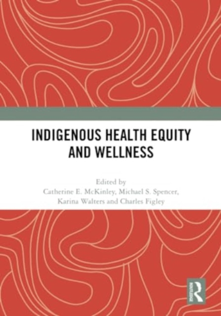 Indigenous Health Equity and Wellness, Paperback / softback Book
