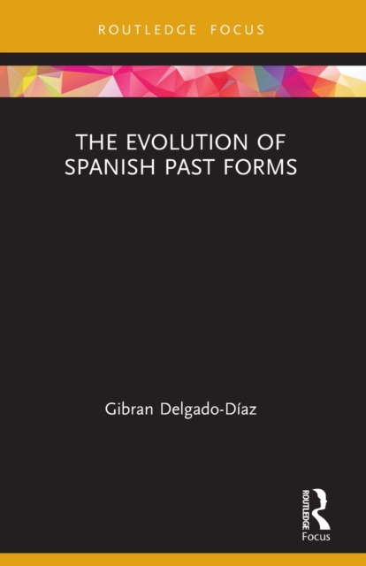 The Evolution of Spanish Past Forms, Paperback / softback Book
