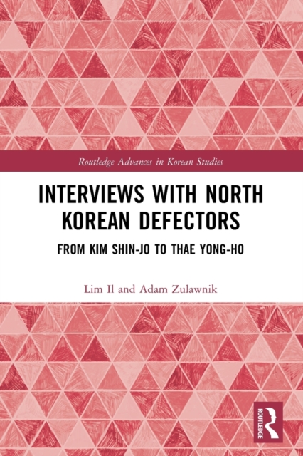 Interviews with North Korean Defectors : From Kim Shin-jo to Thae Yong-ho, Paperback / softback Book
