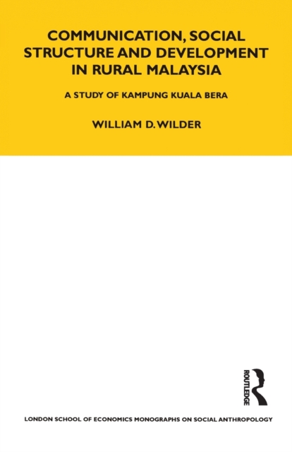 Communication, Social Structure and Development in Rural Malaysia : A Study of Kampung Kuala Bera, Paperback / softback Book