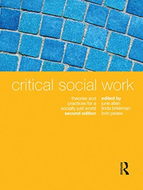 Critical Social Work : Theories and practices for a socially just world, Hardback Book