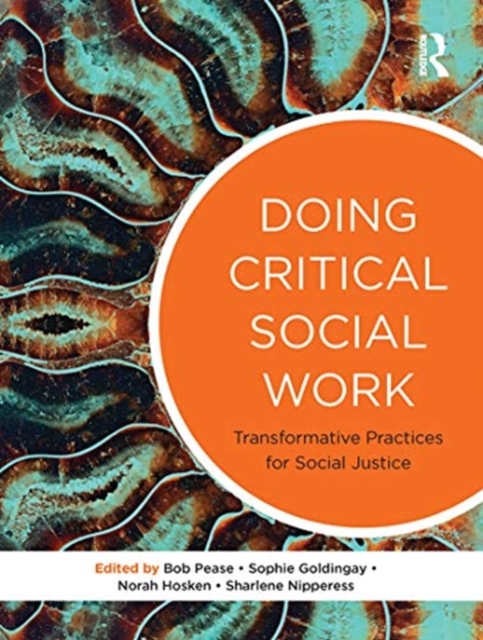 Doing Critical Social Work : Transformative Practices for Social Justice, Hardback Book