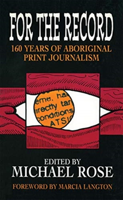 For the record : 160 years of Aboriginal print journalism, Hardback Book