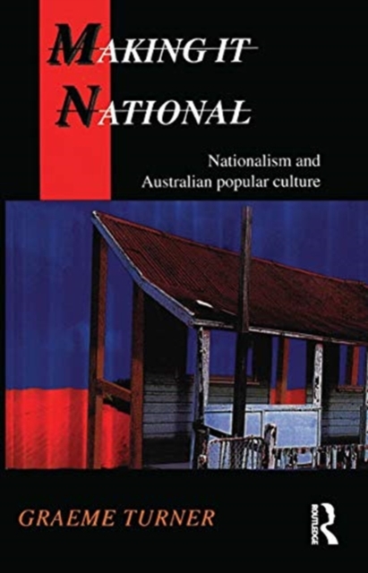 Making It National : Nationalism and Australian popular culture, Hardback Book