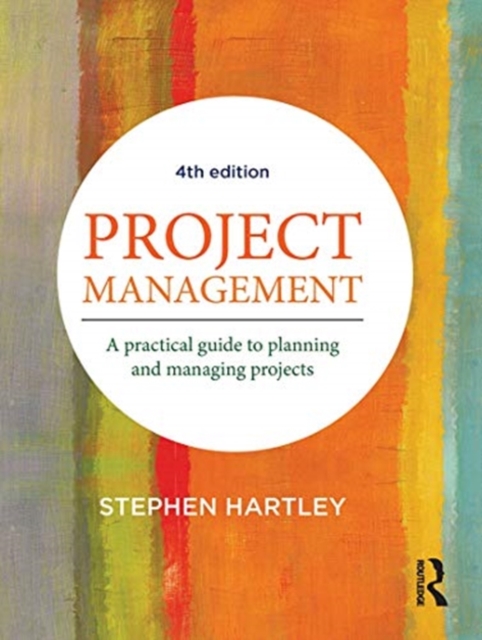 Project Management : A practical guide to planning and managing projects, Hardback Book