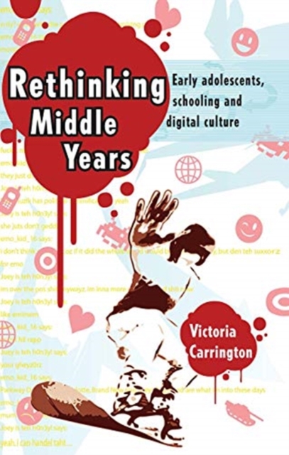 Rethinking Middle Years : Early adolescents, schooling and digital culture, Hardback Book