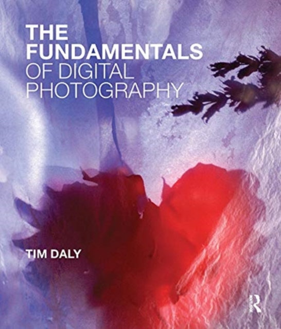The Fundamentals of Digital Photography, Hardback Book