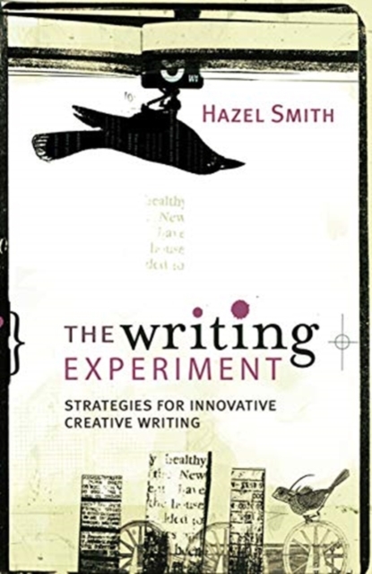 The Writing Experiment : Strategies for innovative creative writing, Hardback Book