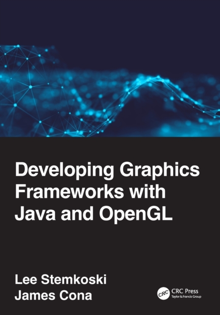 Developing Graphics Frameworks with Java and OpenGL, Paperback / softback Book