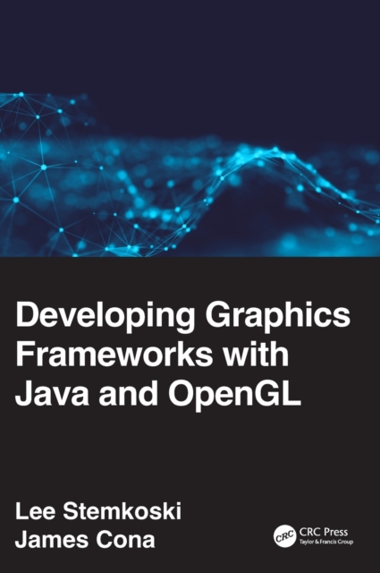 Developing Graphics Frameworks with Java and OpenGL, Hardback Book