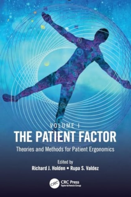 The Patient Factor : Theories and Methods for Patient Ergonomics, Paperback / softback Book