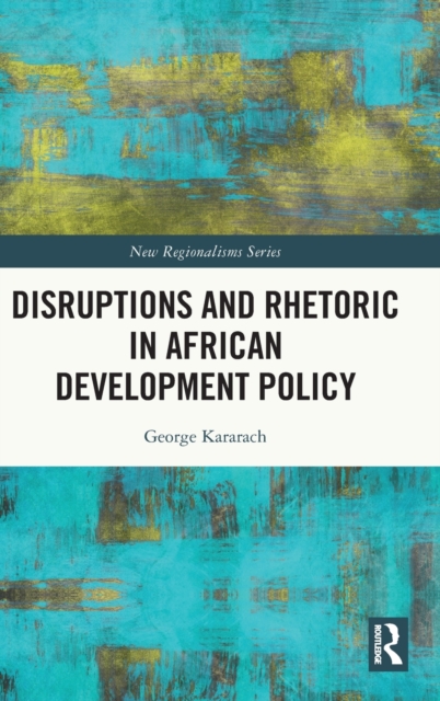 Disruptions and Rhetoric in African Development Policy, Hardback Book