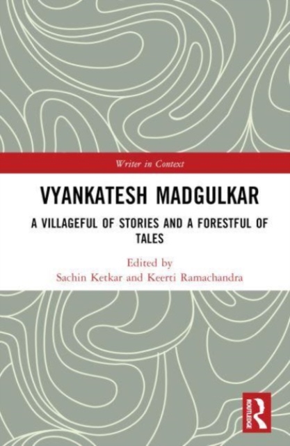 Vyankatesh Madgulkar : A Villageful of Stories and a Forestful of Tales, Hardback Book