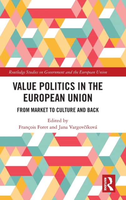 Value Politics in the European Union : From Market to Culture and Back, Hardback Book