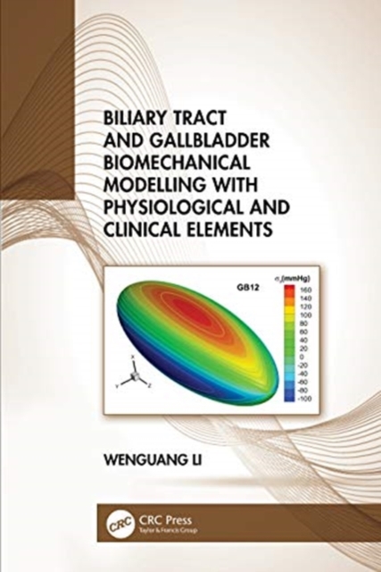Biliary Tract and Gallbladder Biomechanical Modelling with Physiological and Clinical Elements, Hardback Book