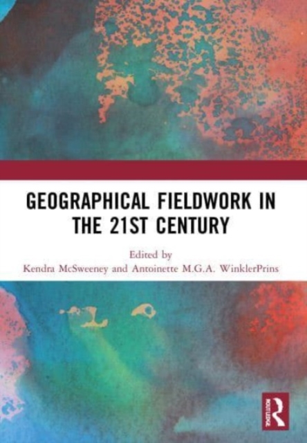 Geographical Fieldwork in the 21st Century, Paperback / softback Book