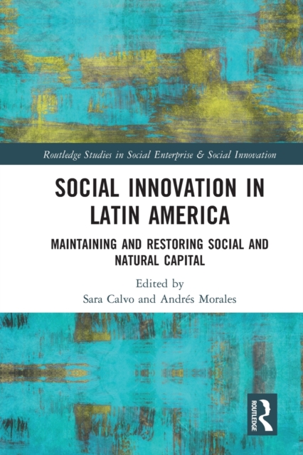 Social Innovation in Latin America : Maintaining and Restoring Social and Natural Capital, Paperback / softback Book