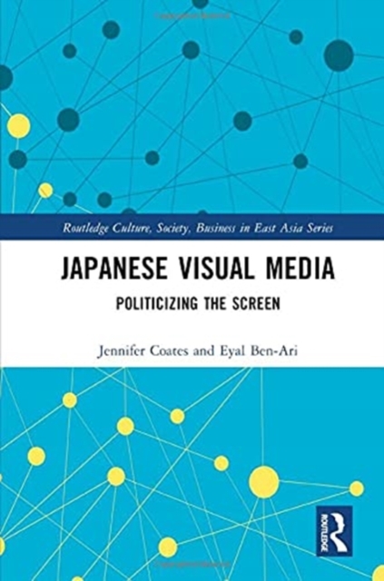 Japanese Visual Media : Politicizing the Screen, Hardback Book